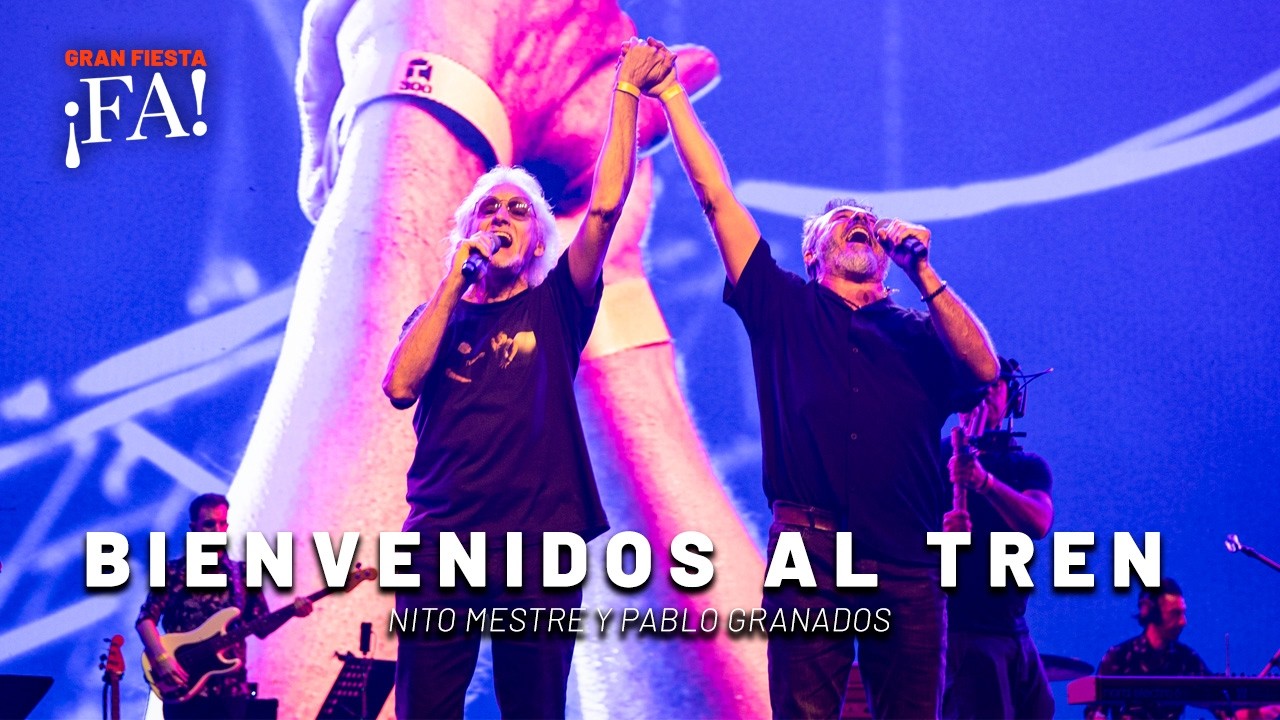 Bienvenidos al tren | GRAN FIESTA &iexcl;FA! Movistar Arena | Mex Urtizberea, Pablo Granados y Nito Mestre