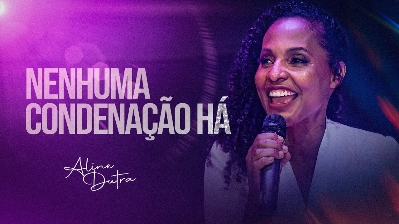 Nenhuma Condenação Há | Aline Dutra [Clip Oficia]
