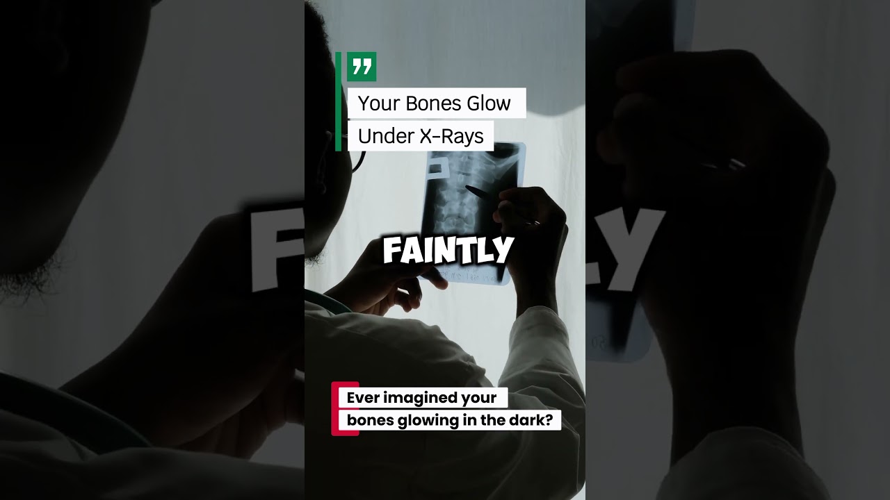 Your Bones Glow Under X-Rays 