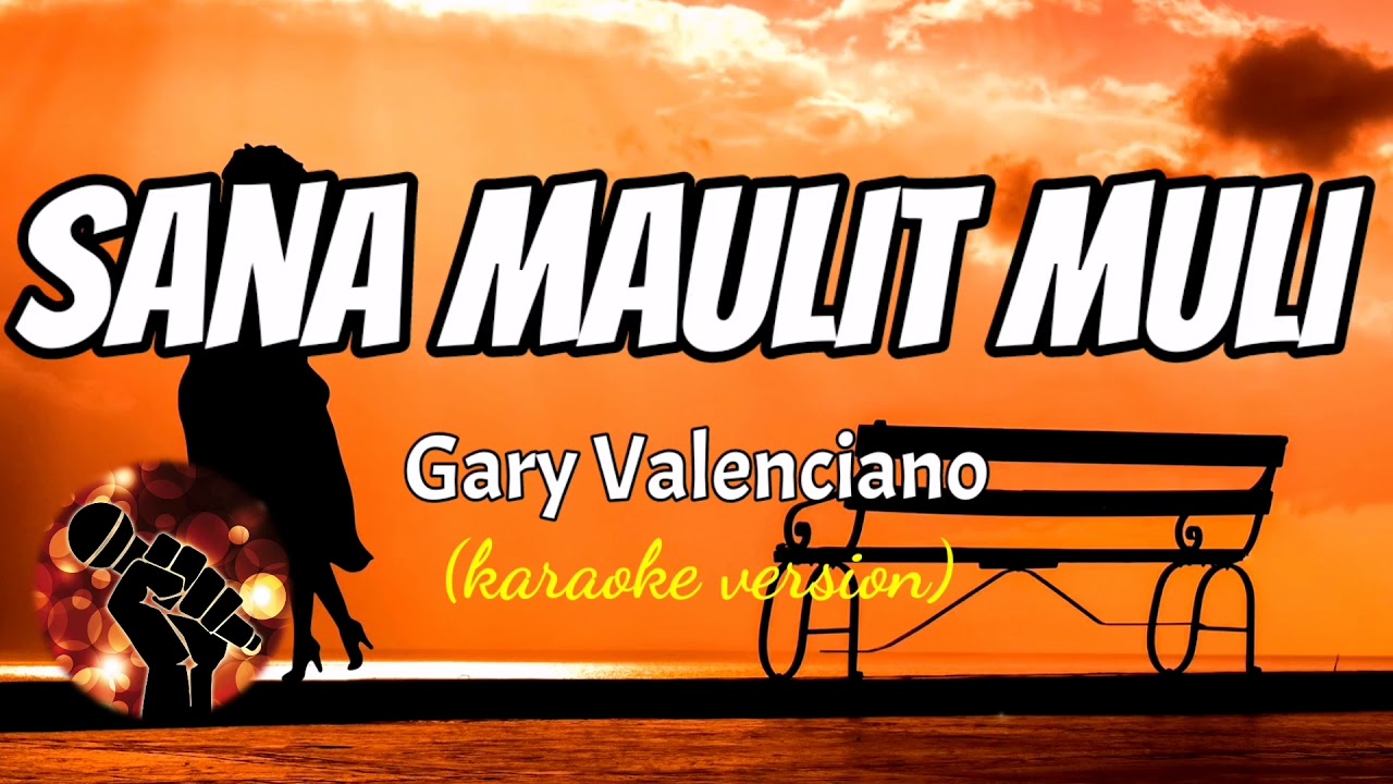 SANA MAULIT MULI - GARY VALENCIANO (karaoke version)