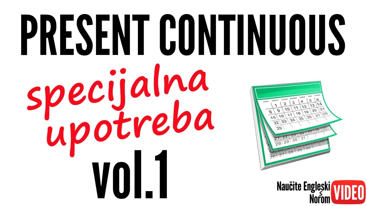 Present continuous - Specijalna upotreba,  vol. 1