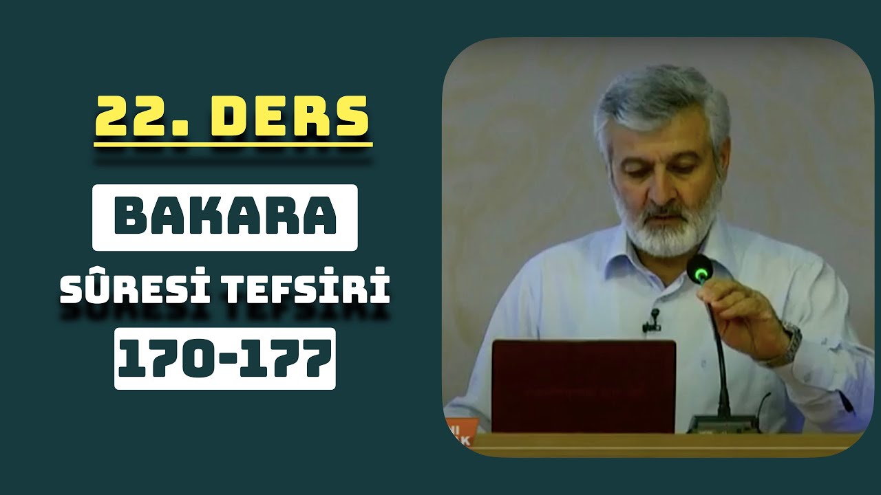 22. Ders | Bakara Sûresi (170-177) Tefsiri | Abdurrahman Ateş (2011)