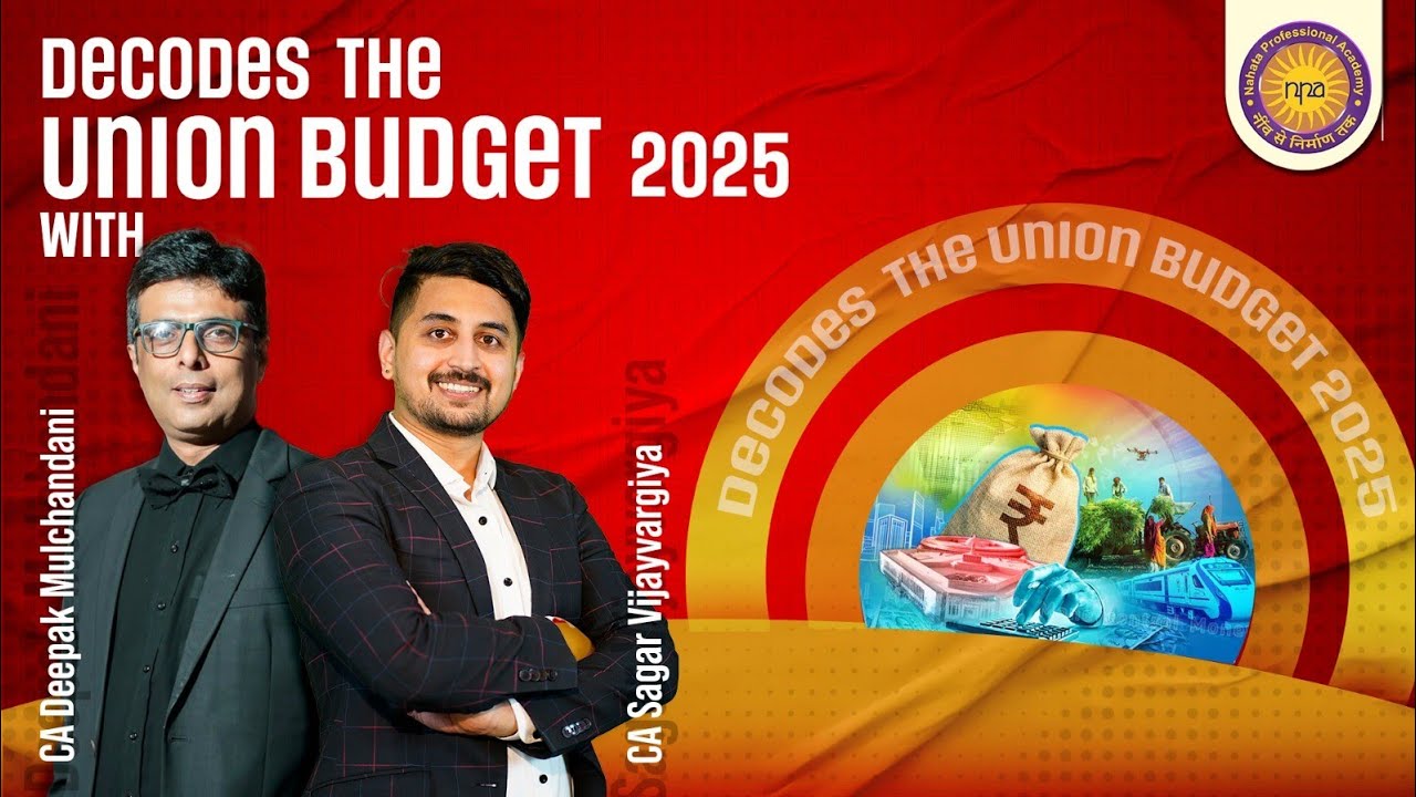 Budget 2025 | Decoding The Union Budget 2025 | By CA Deepak Mulchandani and CA Sagar Vijavargiya