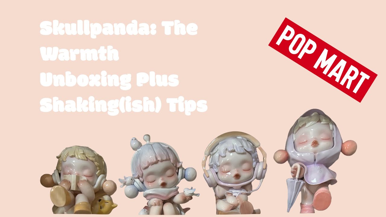 Popmart Skullpanda The Warmth Series Unboxing! Plus Shaking(ish) tips