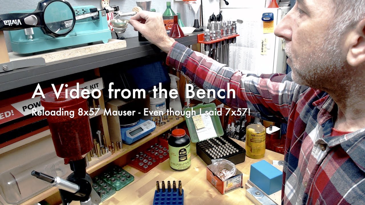A Video from the Bench | Loading 8mm Mauser - Even though I said 7x57!