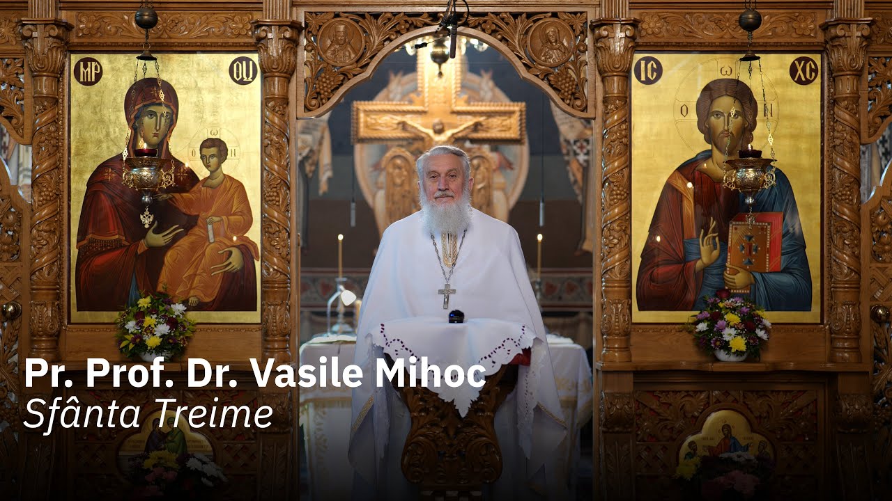 Sfânta Treime, Predică Pr. Prof. Dr. Vasile Mihoc