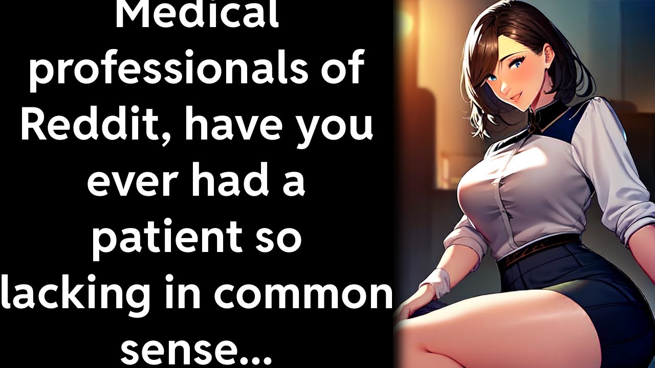 r/askreddit: Unbelievable Tales from Medical Professionals: How Did They Make it This Far?