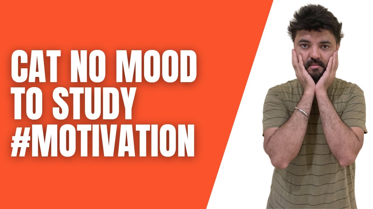 CAT No mood to study #Motivation
