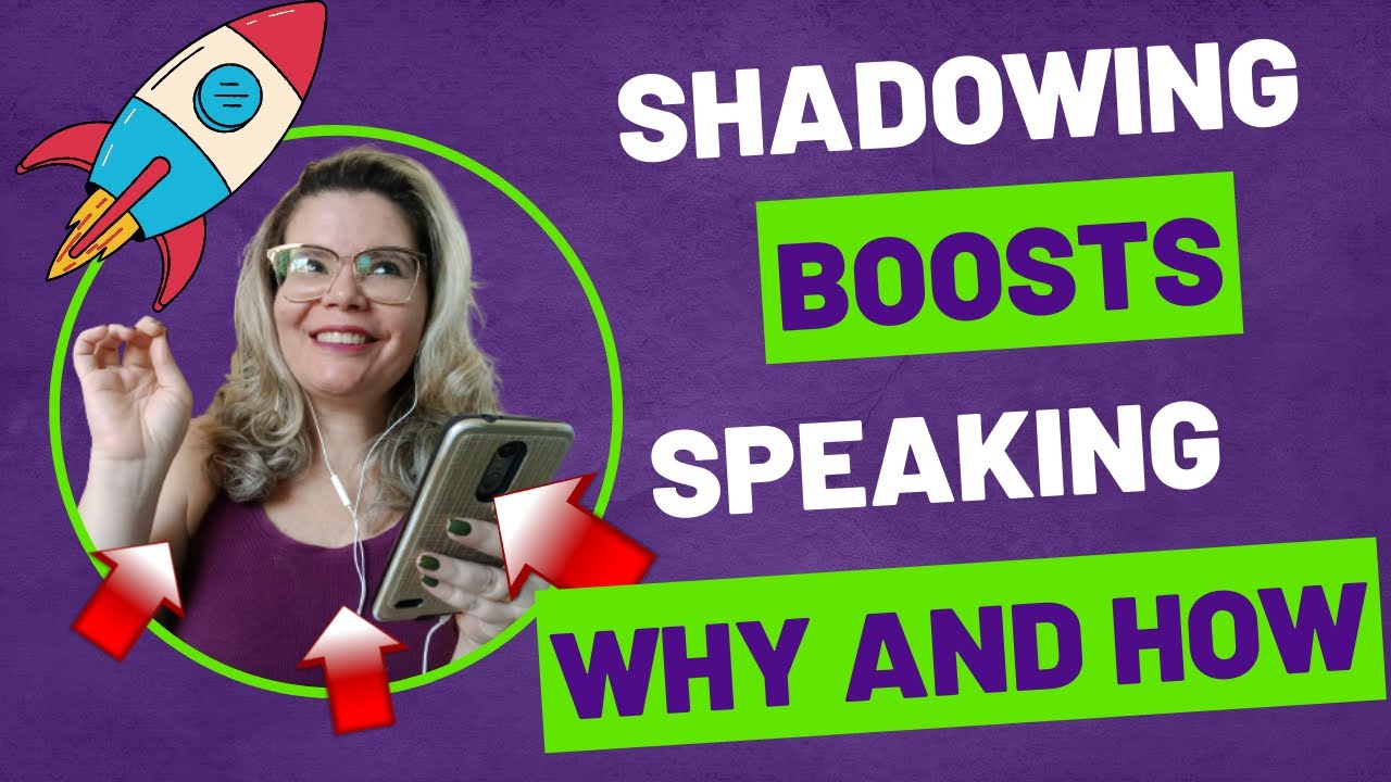 Effective Ways to Shadowing and Improving Your English