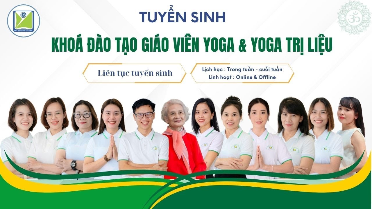 LIÊN TỤC TUYỂN SINH KHÓA ĐÀO TẠO GIÁO VIÊN YOGA & YOGA TRỊ LIỆU