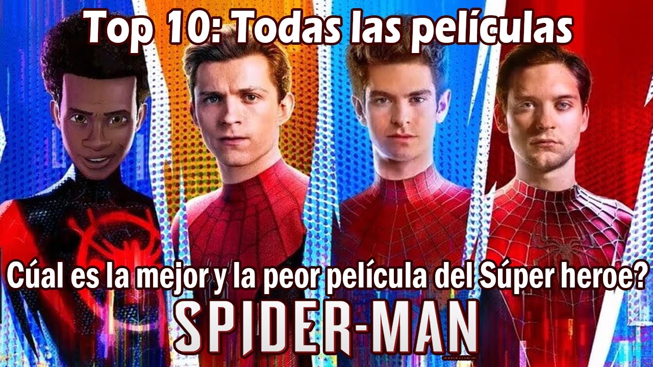 Top 10: Todas las películas de Spider-man de la peor a la mejor (Actualizado 2023)