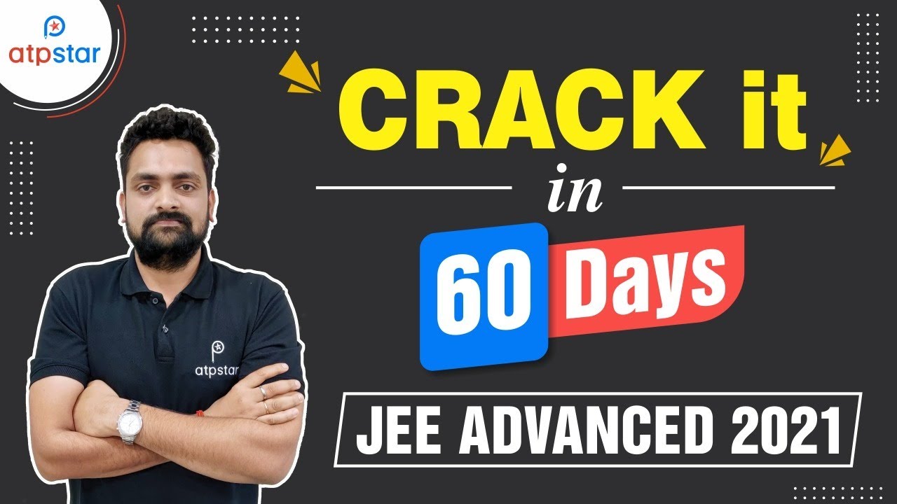Crack JEE Advanced 2021 in 60 days | Super Strategy | JEE 2021