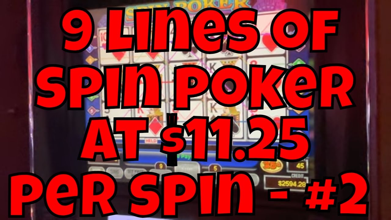 9-Line Spin Poker at $11.25 Per Spin - Session #2