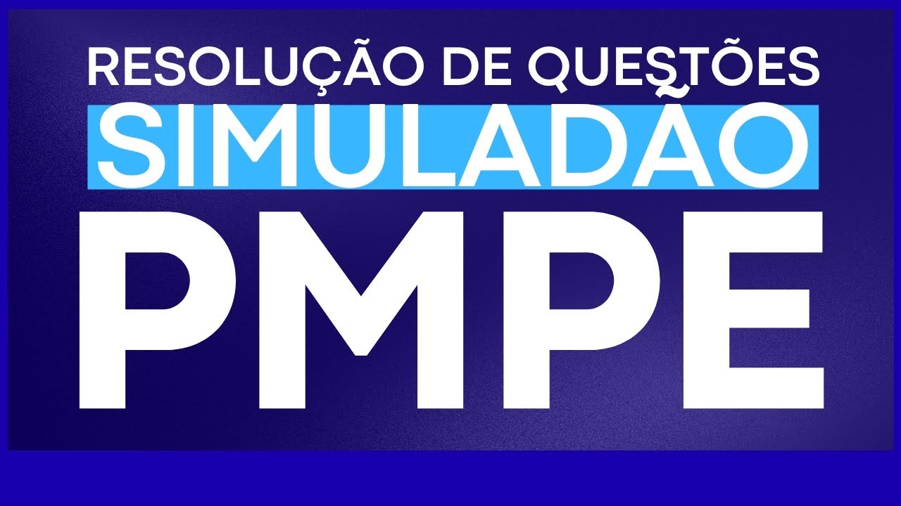 RESOLUÇÃO DE QUESTÕES DO SIMULADÃO: PMPE  [PRAÇA]