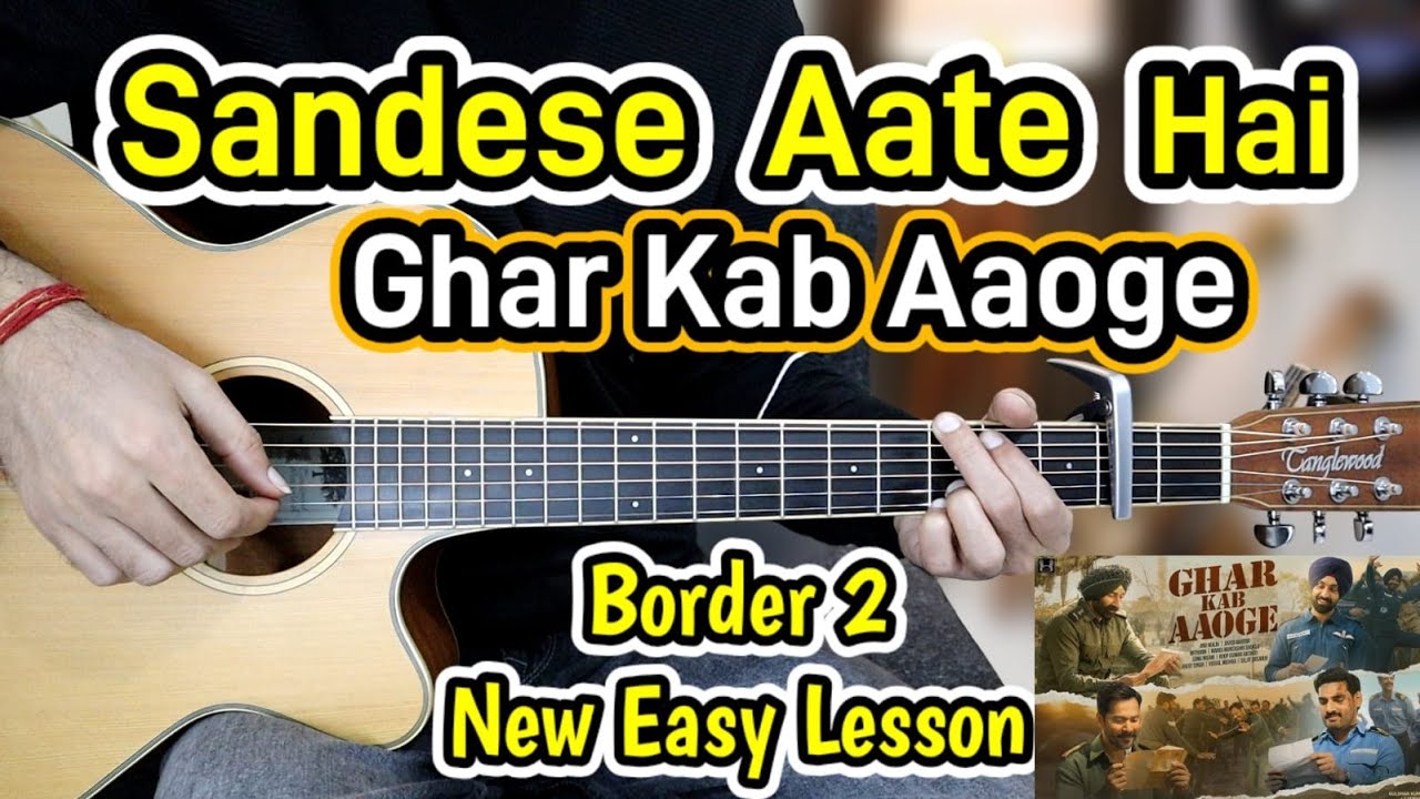 Sandese Aate hai - Border 2 -Ghar Kab Aaoge -New -Most Easy Guitar Lesson Chords -Arijit, Sonu Nigam