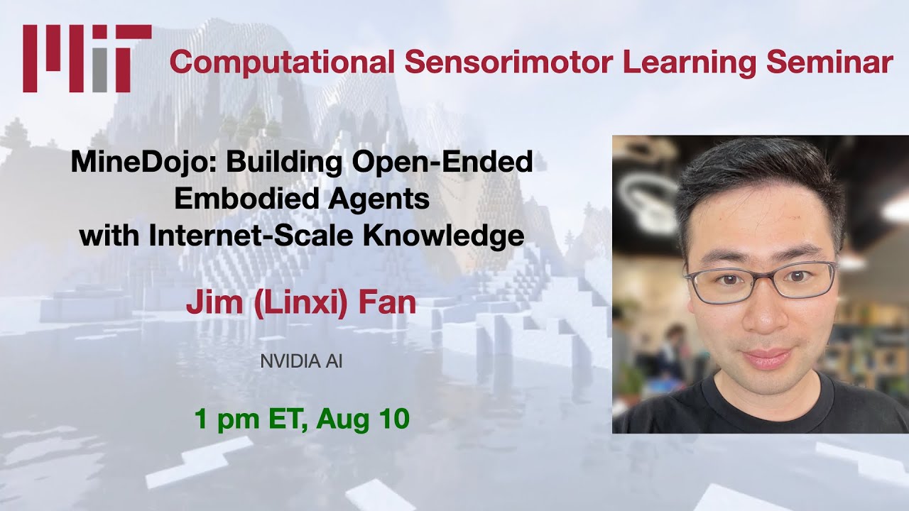 CSL seminar:  Jim Fan - MineDojo: Building Open-Ended Embodied Agents with Internet-Scale Knowledge