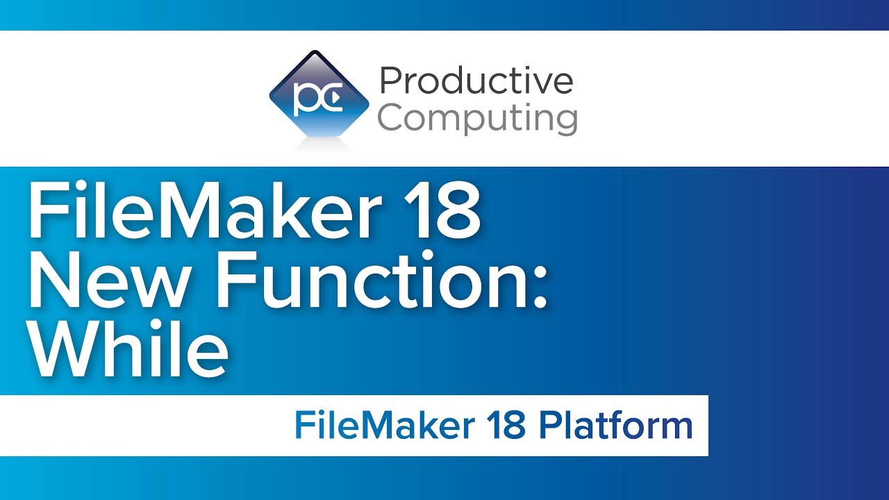 FileMaker 18 New Features: While Function