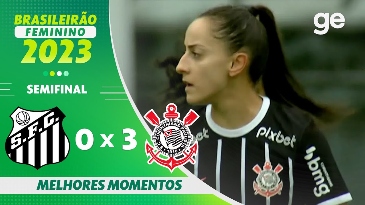 SANTOS 0 X 3 CORINTHIANS | MELHORES MOMENTOS | SEMIFINAL BRASILEIRÃO FEMININO 2023 | ge.globo