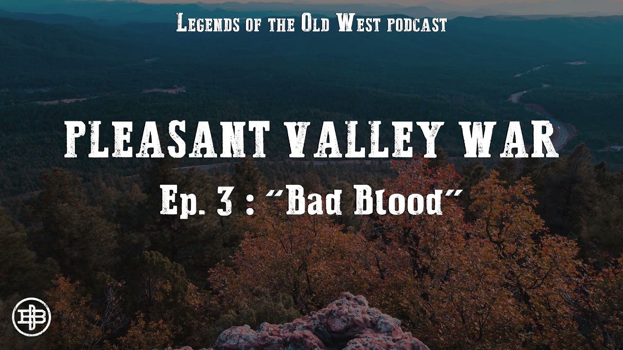 LEGENDS OF THE OLD WEST | Pleasant Valley War Ep3: “Bad Blood”