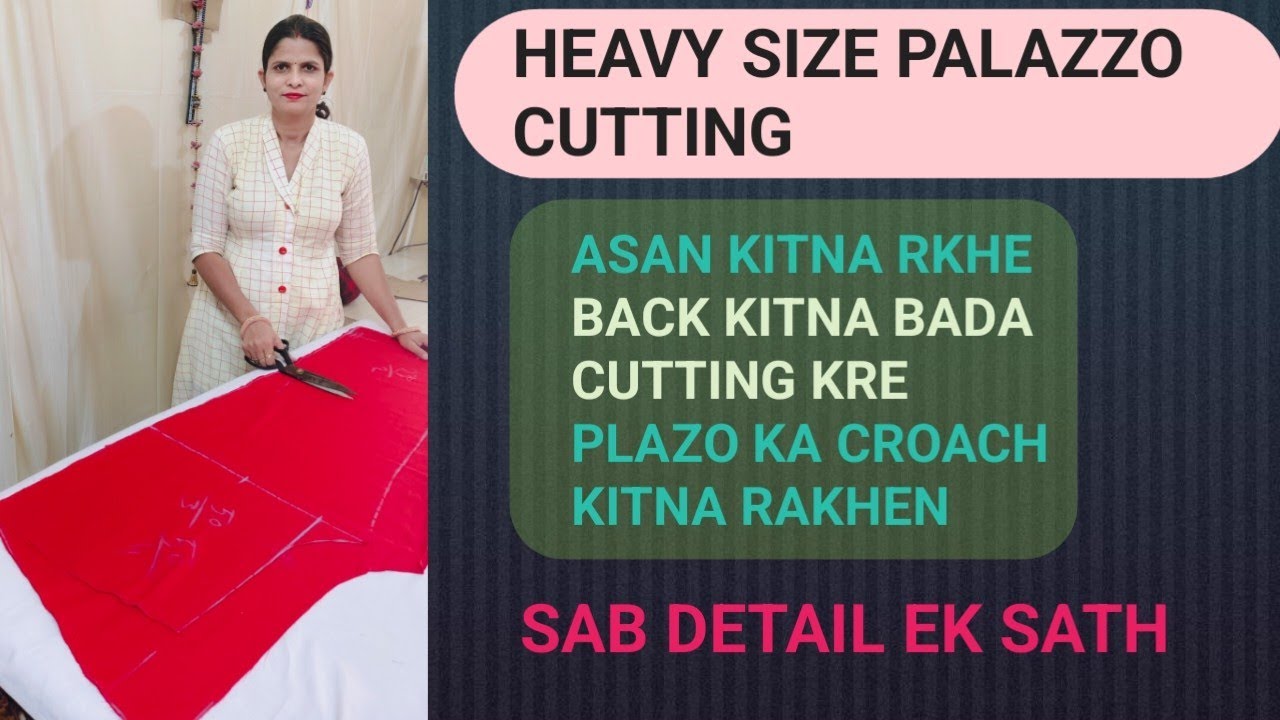 Heavy size  palazzo cutting asan kitna rkhe back kitna upper bada kre step by step cutting 