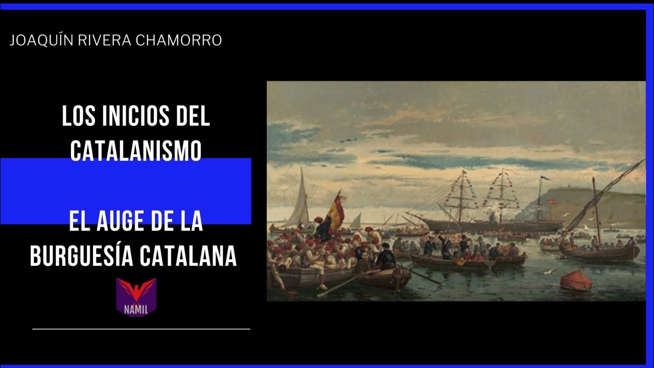 HISTORIA DEL NACIONALISMO CATAL&Aacute;N 1.  EL AUGE DE LA BURGUES&Iacute;A CATALANA.