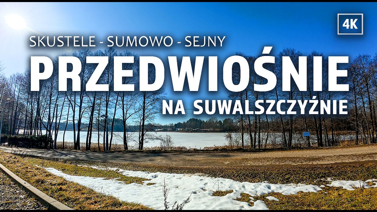 Suwalszczyzna: Pierwsze Słońce i Przedwiośnie (4K) | Early Spring Drive