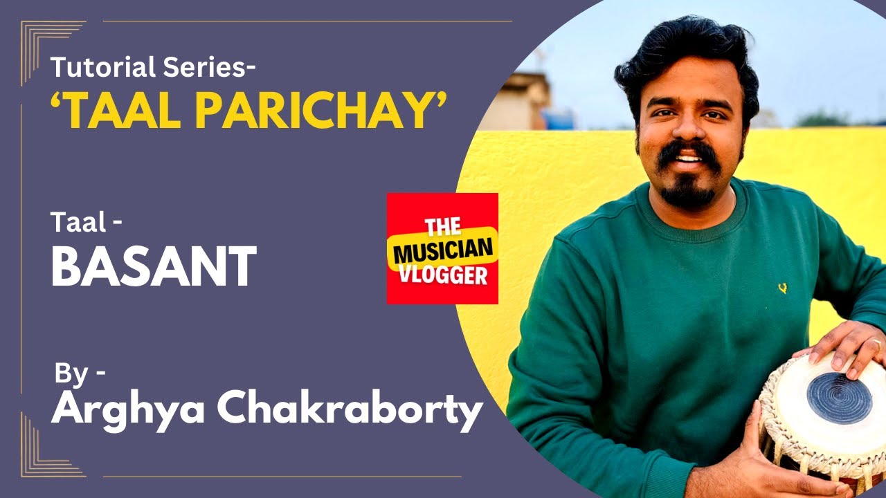 Tutorial  Series - &lsquo;Taal - Parichay&rsquo; - Episode 25  - Basant Taal - The Musician Vlogger