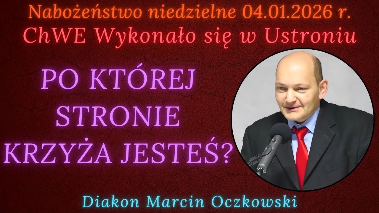 Po której stronie krzyża jesteś? - Diakon Marcin Oczkowski - (04.01.2026 r.)