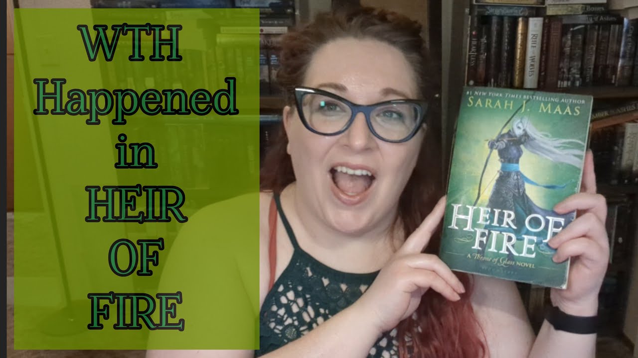 WTH Happened in HEIR OF FIRE Part 2 of 2 // Book Recap