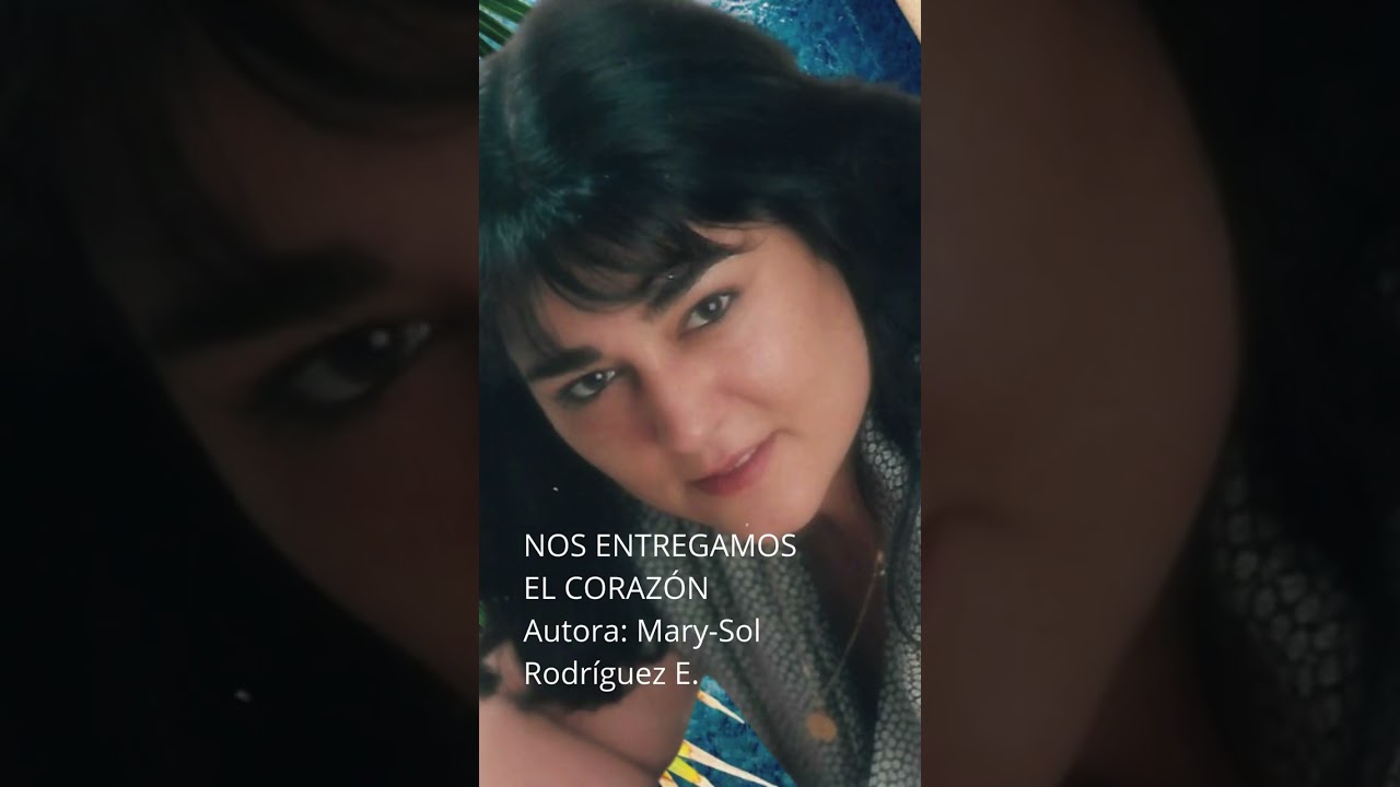 NOS ENTREGAMOS EL CORAZÓN  Autora: Mary Sol Rodríguez E #CanciónRomántica #MúsicaOriginal #Amor