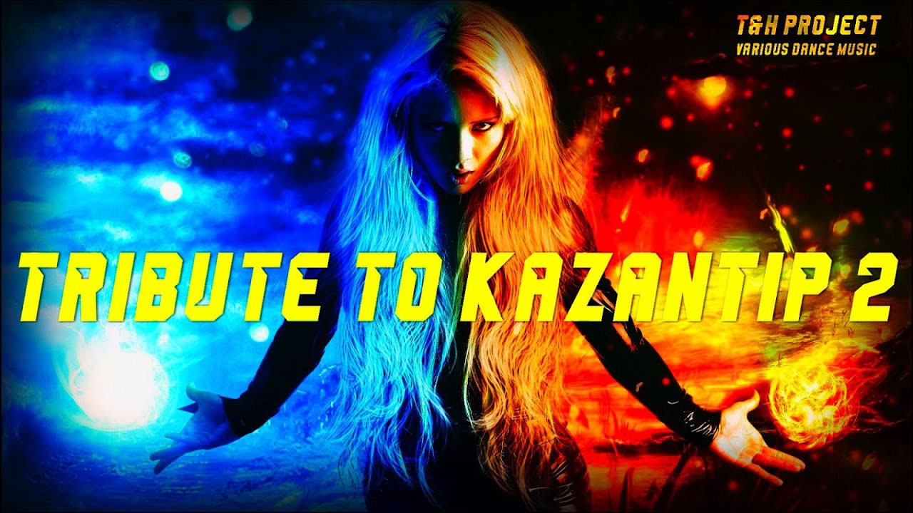 Tribute to Kazantip, Vol. 2 - mixed by T&H Project | Various Dance Music
