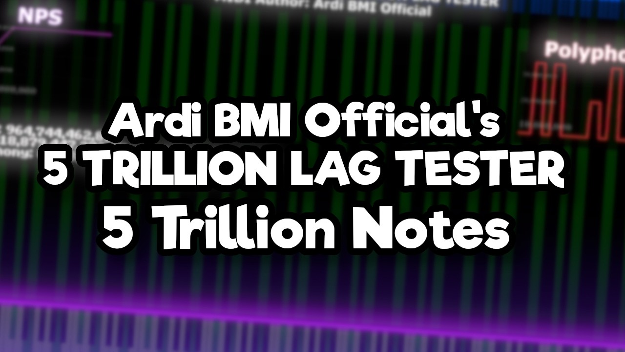 [Black MIDI] Ardi BMI Official's 5 TRILLION LAG TESTER | 5 Trillion Notes | 4k60fps