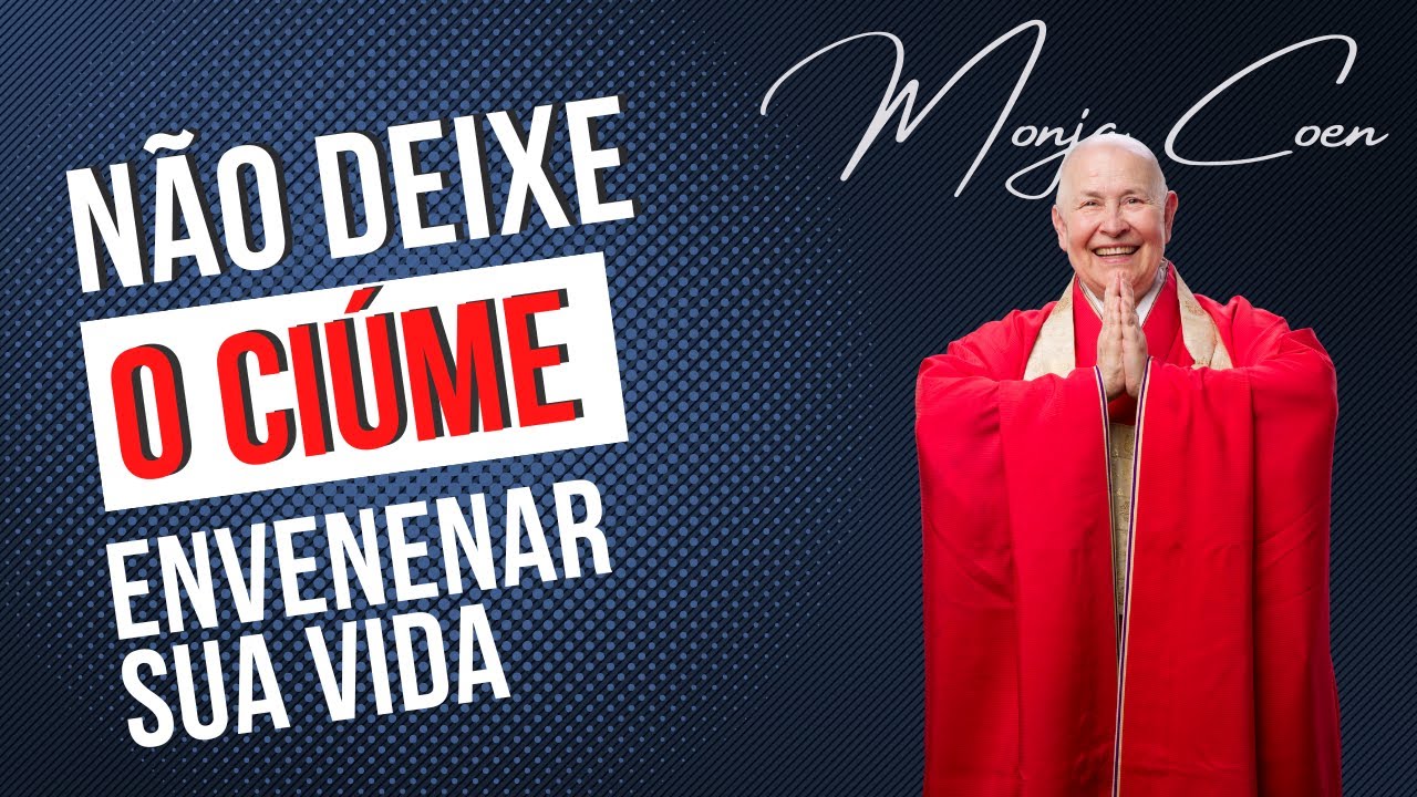 Monja Coen Não deixe o ciúme envenenar sua vida