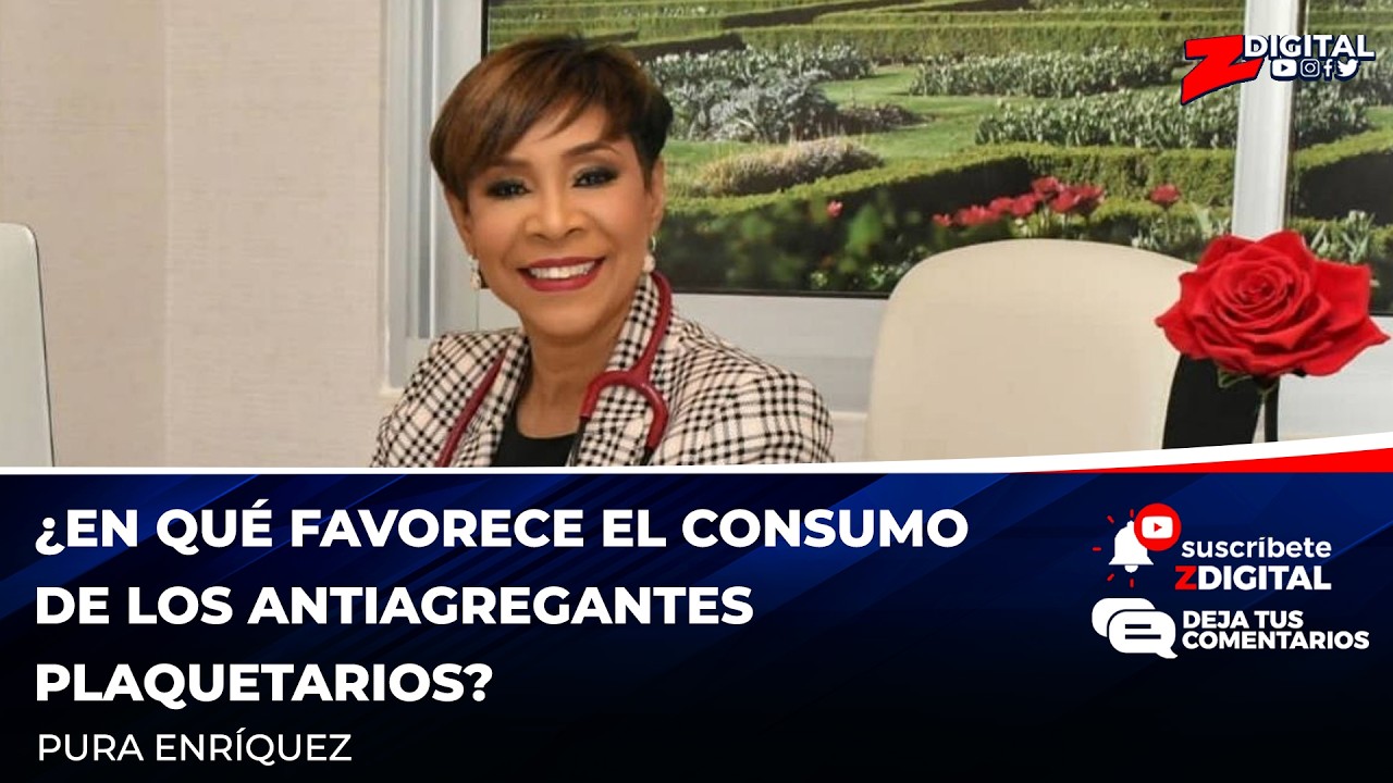 Pura Enríquez: ¿En qué favorece el consumo de los antiagregantes plaquetarios?