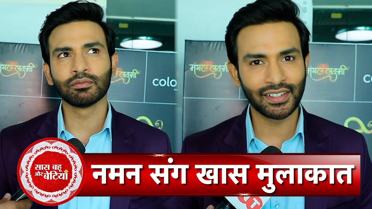 Exclusive Unfiltered Talks with Mangal Lakshmi's Aditya, aka Naman Shaw, with SBB