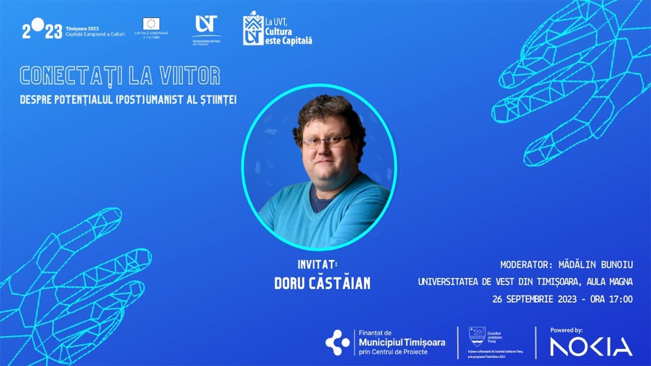 Conectați la viitor - „Despre potențialul (post) umanist al științei” - Doru Căstăian