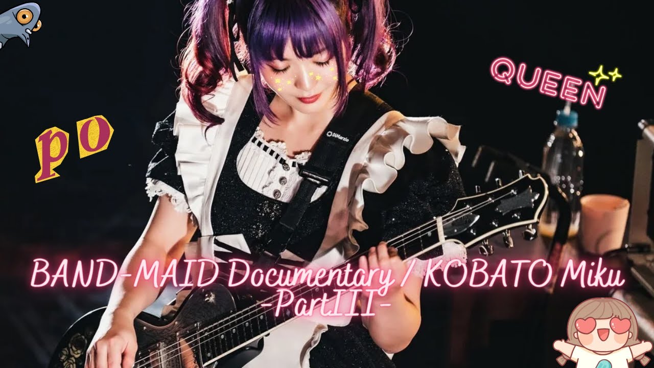 BAND-MAID Documentary / KOBATO Miku -Part III- 🎸Reaction🎤