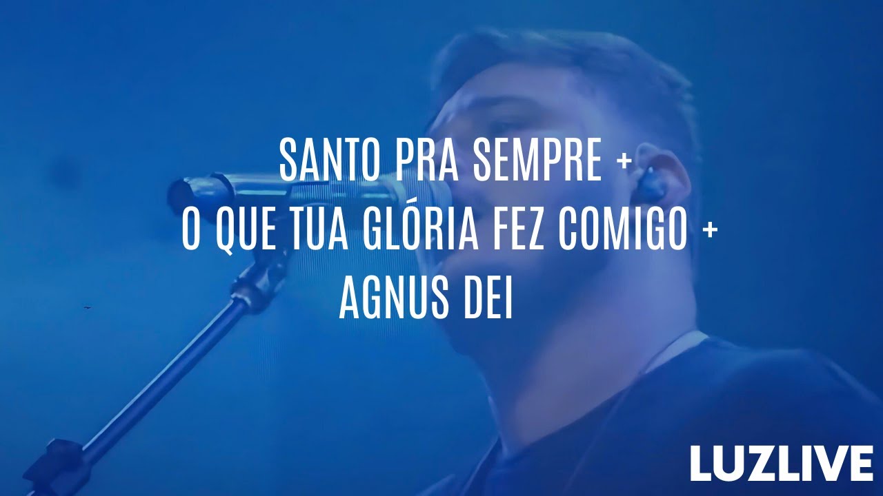 SANTO PRA SEMPRE/ O QUE TUA GLÓRIA FEZ COMIGO/ AGNUS DEI