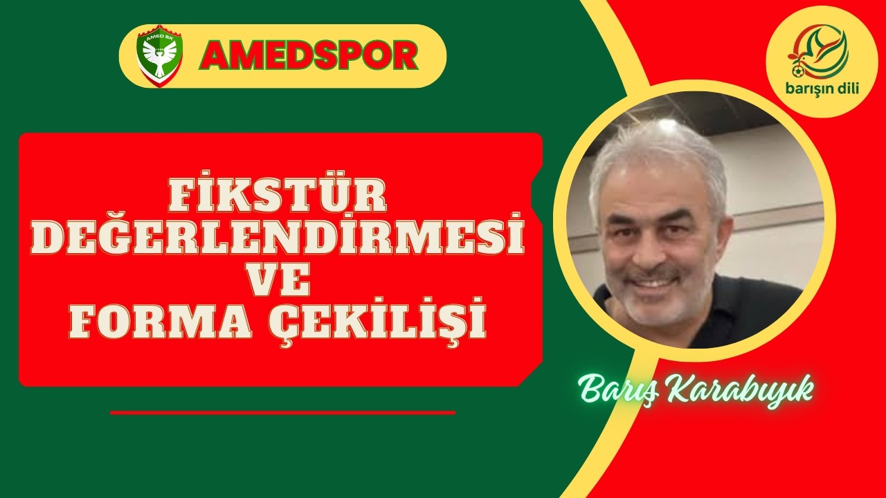 Amedspor Fikst&uuml;r Değerlendirmesi ve Forma &Ccedil;ekilişi