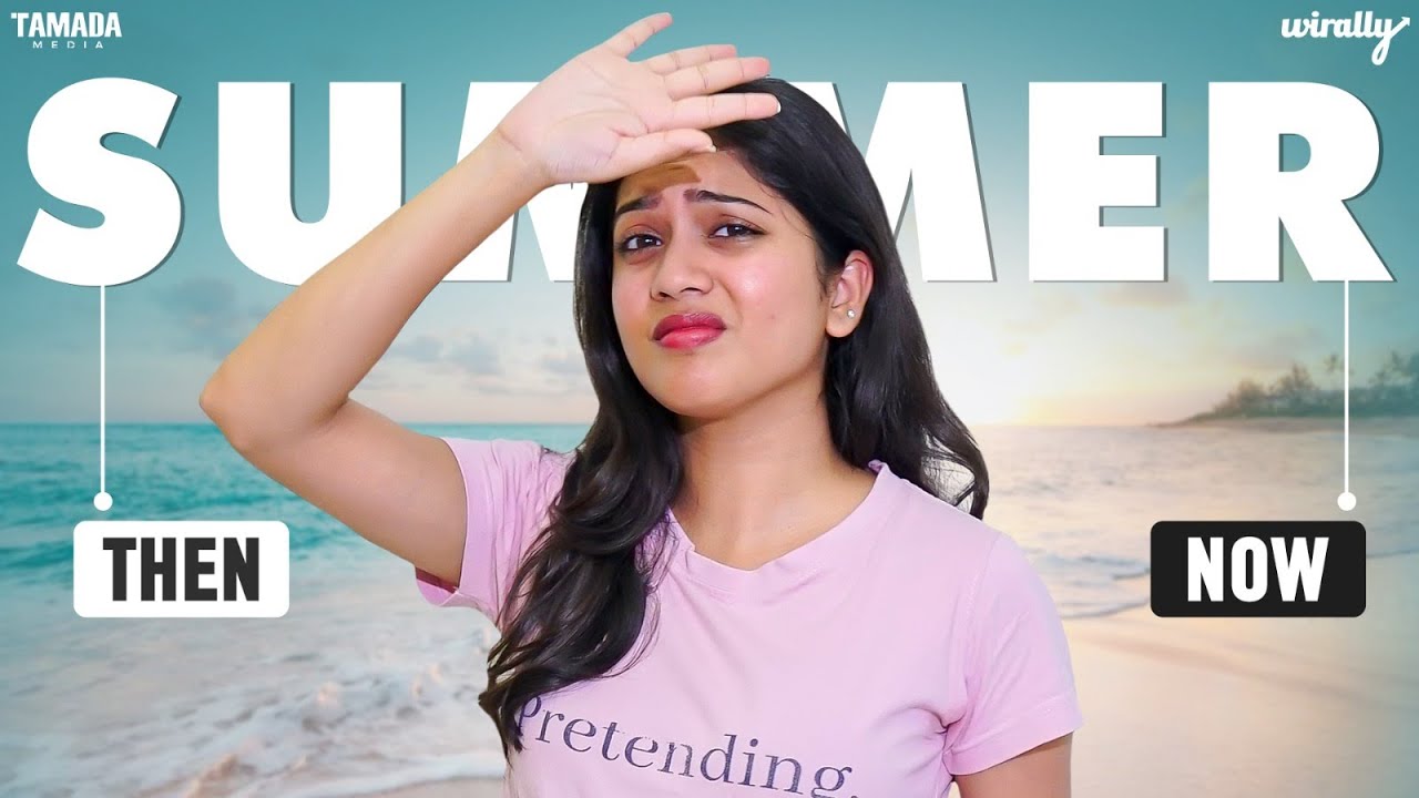 Summer Then Vs Now| Wirally Originals | Tamada Media