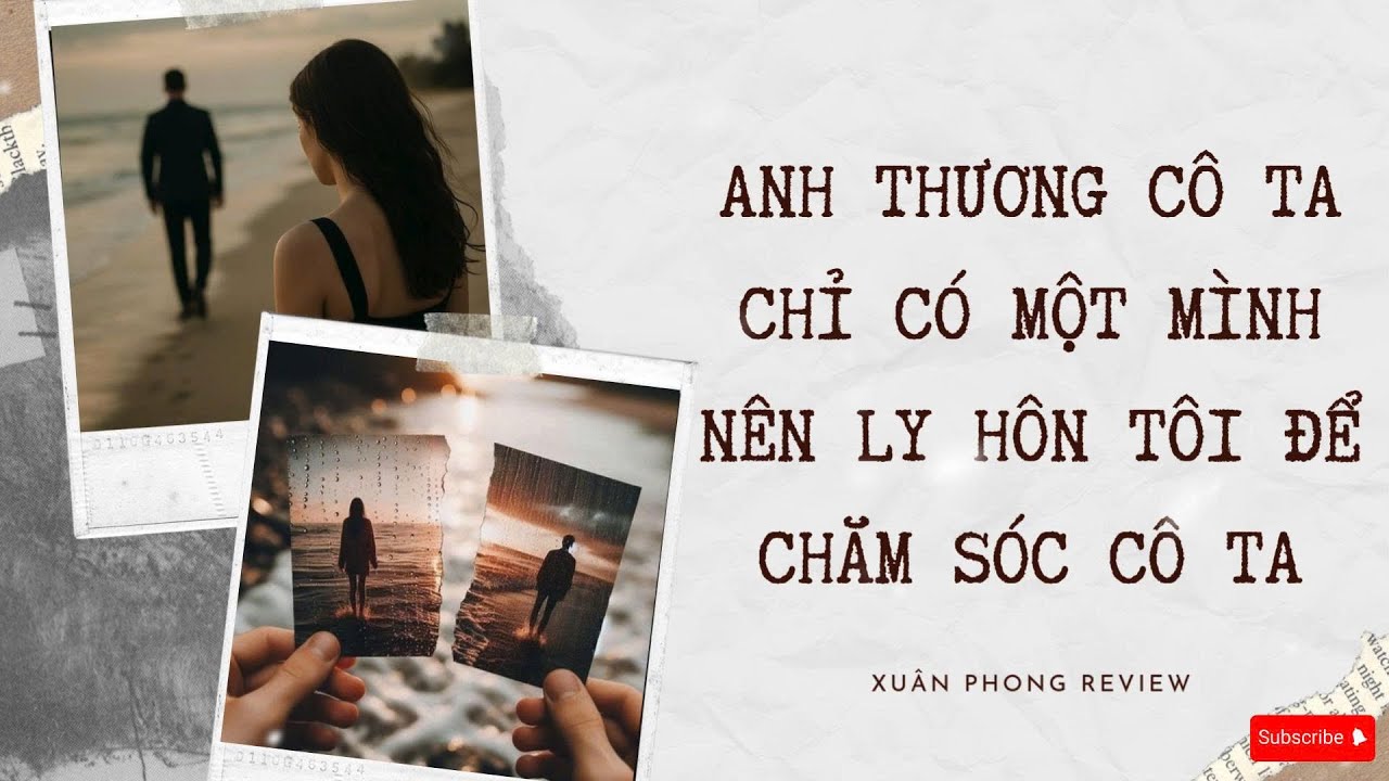 [TRUYỆN AUDIO FULL] ANH THƯƠNG CÔ TA CHỈ CÓ MỘT MÌNH NÊN LY HÔN TÔI ĐỂ CHĂM SÓC CÔ TA | XUÂN PHONG