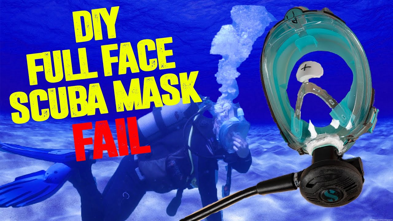 DIY Full Face SCUBA Diving Mask: FAIL
