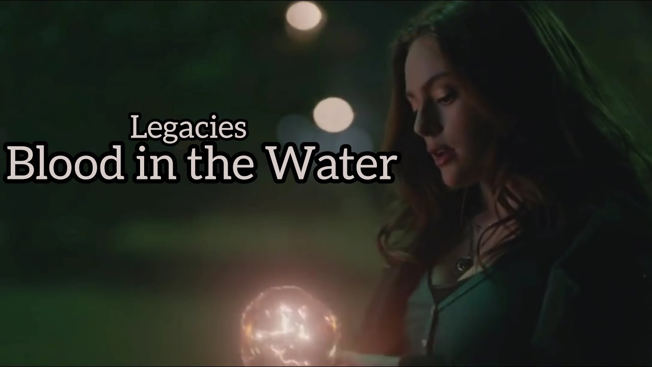 Legacies | Blood in the Water