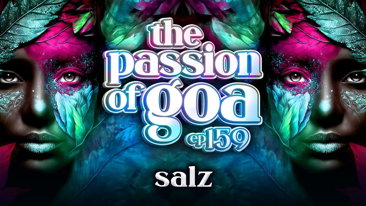 Salz - The Passion Of Goa, ep.159 | Progressive Trance Edition