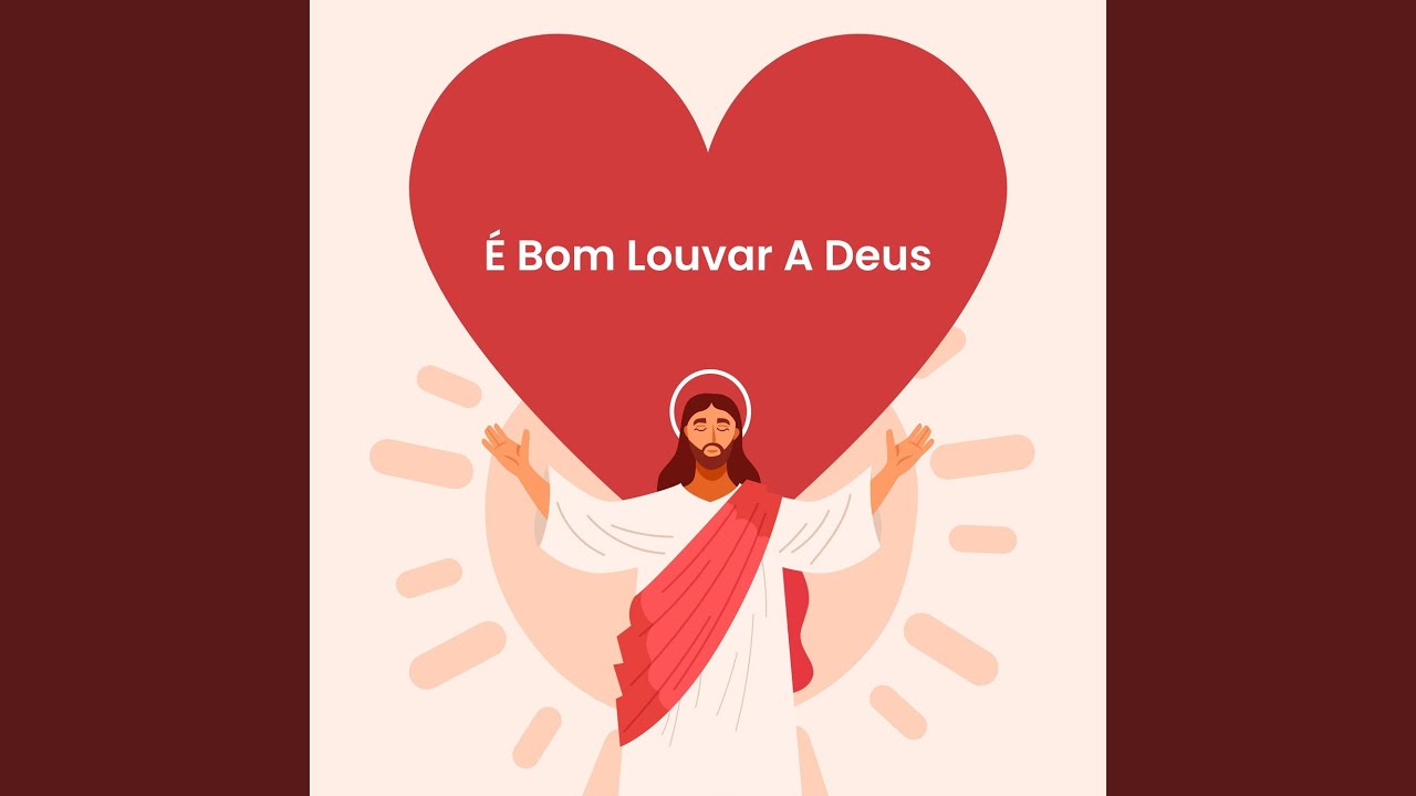 É Bom Louvar A Deus
