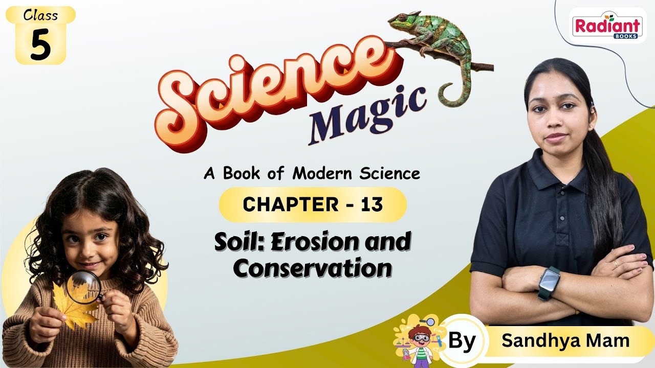 Soil Erosion and Conservation | Science | Chapter - 13 | Class - 5 | By Sandhya Mam | Radiant Books
