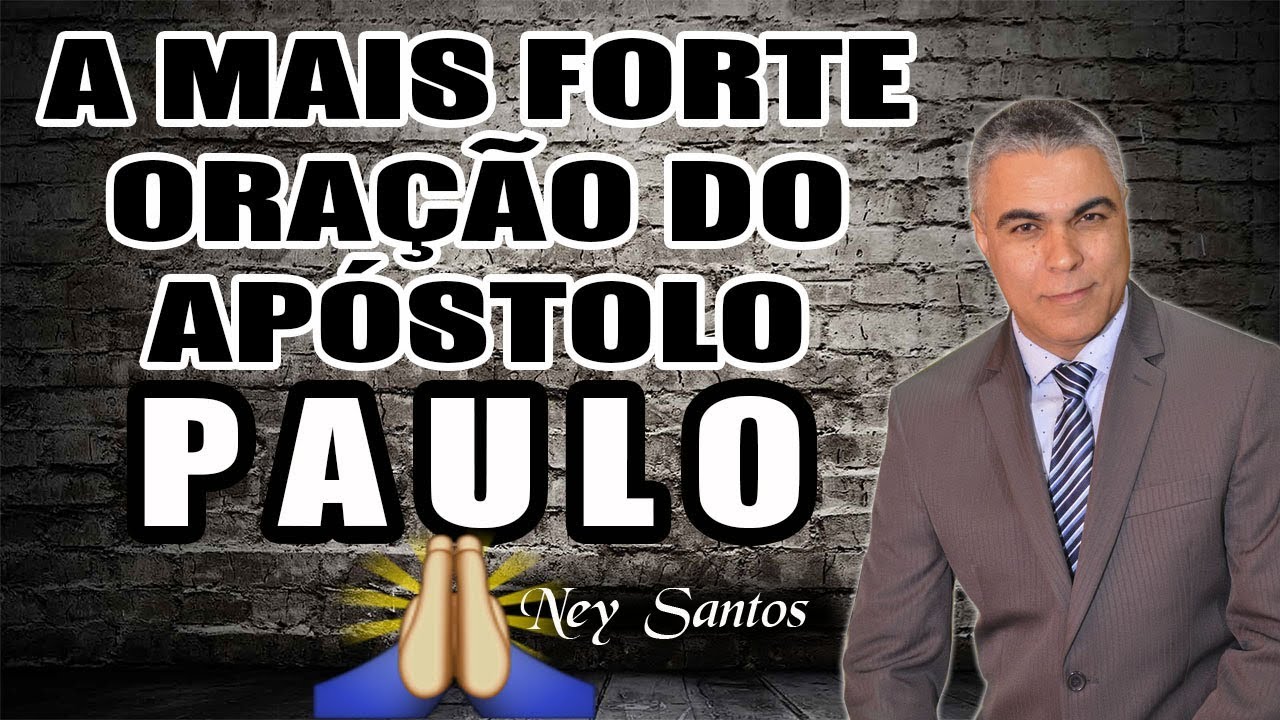 CONHEÇA uma das mais poderosas orações do Apóstolo Paulo