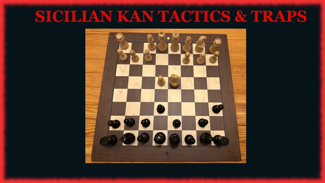 Sicilian Kan : Traps and Tactics - Complete Guide