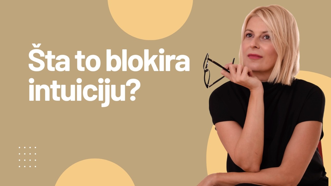 Lekcija 6: Šta to blokira intuiciju?