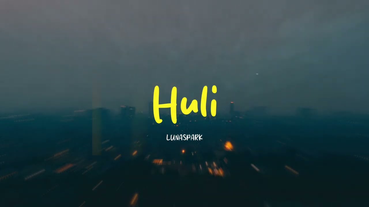 Huli - LUNASPARK (Official Lyric Video)